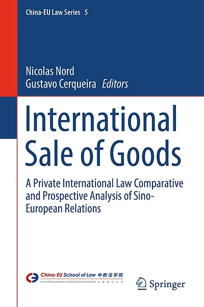 International Sale of Goods: A Private Law Comparative and Prospective Analysis Sino-European Relations
