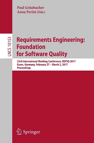 Requirements Engineering: Foundation for Software Quality: 23rd International Working Conference, REFSQ 2017, Essen, Germany, February 27 - March 2, 2017, Proceedings