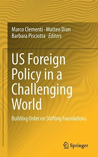 US Foreign Policy a Challenging World: Building Order on Shifting Foundations