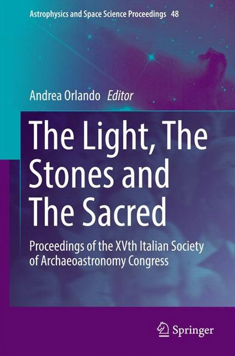 the Light, Stones and Sacred: Proceedings of XVth Italian Society Archaeoastronomy Congress