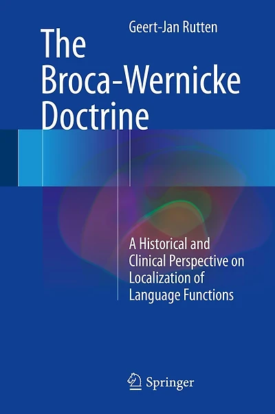 The Broca-Wernicke Doctrine: A Historical and Clinical Perspective on Localization of Language Functions