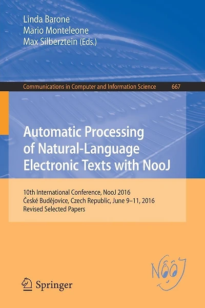 Automatic Processing of Natural-Language Electronic Texts with NooJ: 10th International Conference, NooJ 2016, Ceské Budejovice, Czech Republic, June 9-11, 2016, Revised Selected Papers