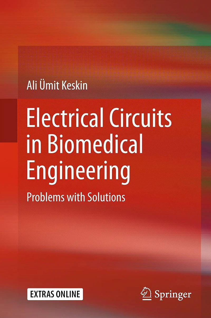 Electrical Circuits in Biomedical Engineering: Problems with Solutions