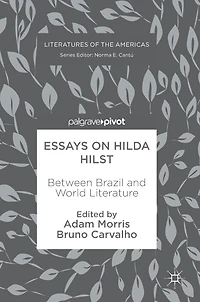 Essays on Hilda Hilst: Between Brazil and World Literature