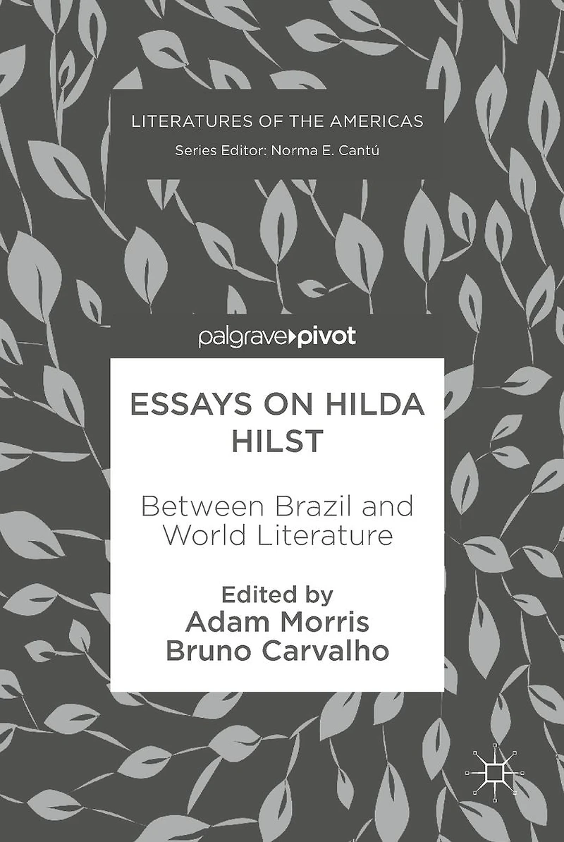 Essays on Hilda Hilst: Between Brazil and World Literature
