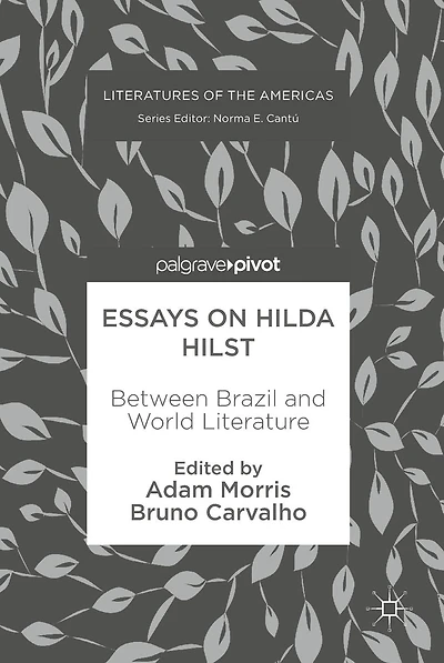 Essays on Hilda Hilst: Between Brazil and World Literature