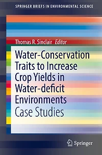 Water-Conservation Traits to Increase Crop Yields Water-deficit Environments: Case Studies