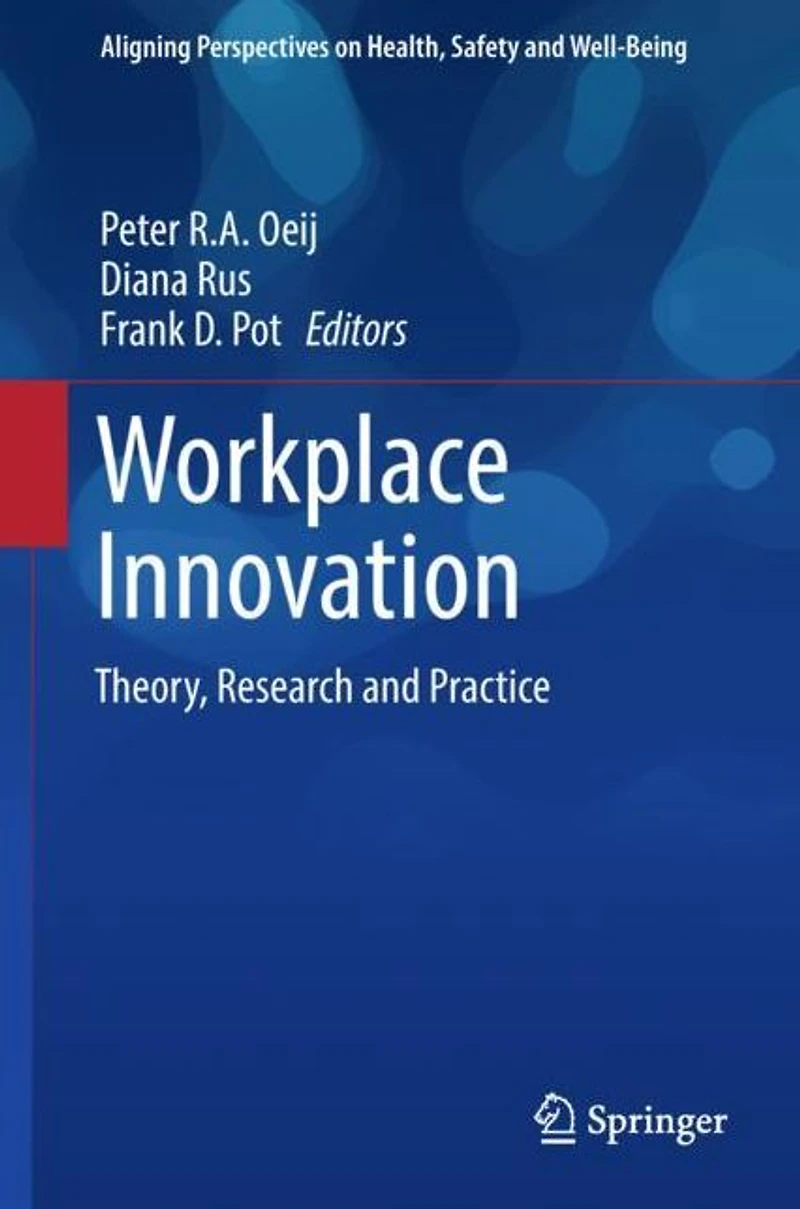 Workplace Innovation: Theory, Research and Practice