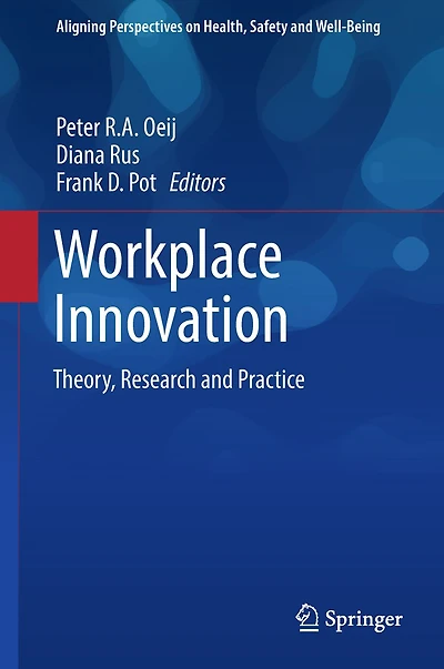 Workplace Innovation: Theory, Research and Practice