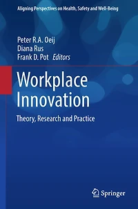 Workplace Innovation: Theory, Research and Practice