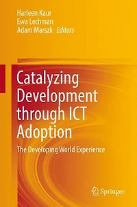 Catalyzing Development through ICT Adoption: The Developing World Experience