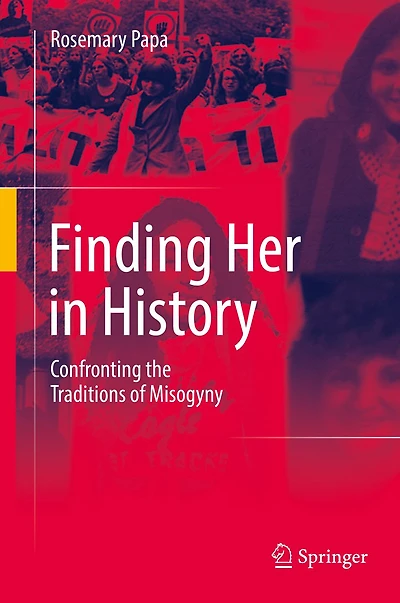 Finding Her History: Confronting the Traditions of Misogyny