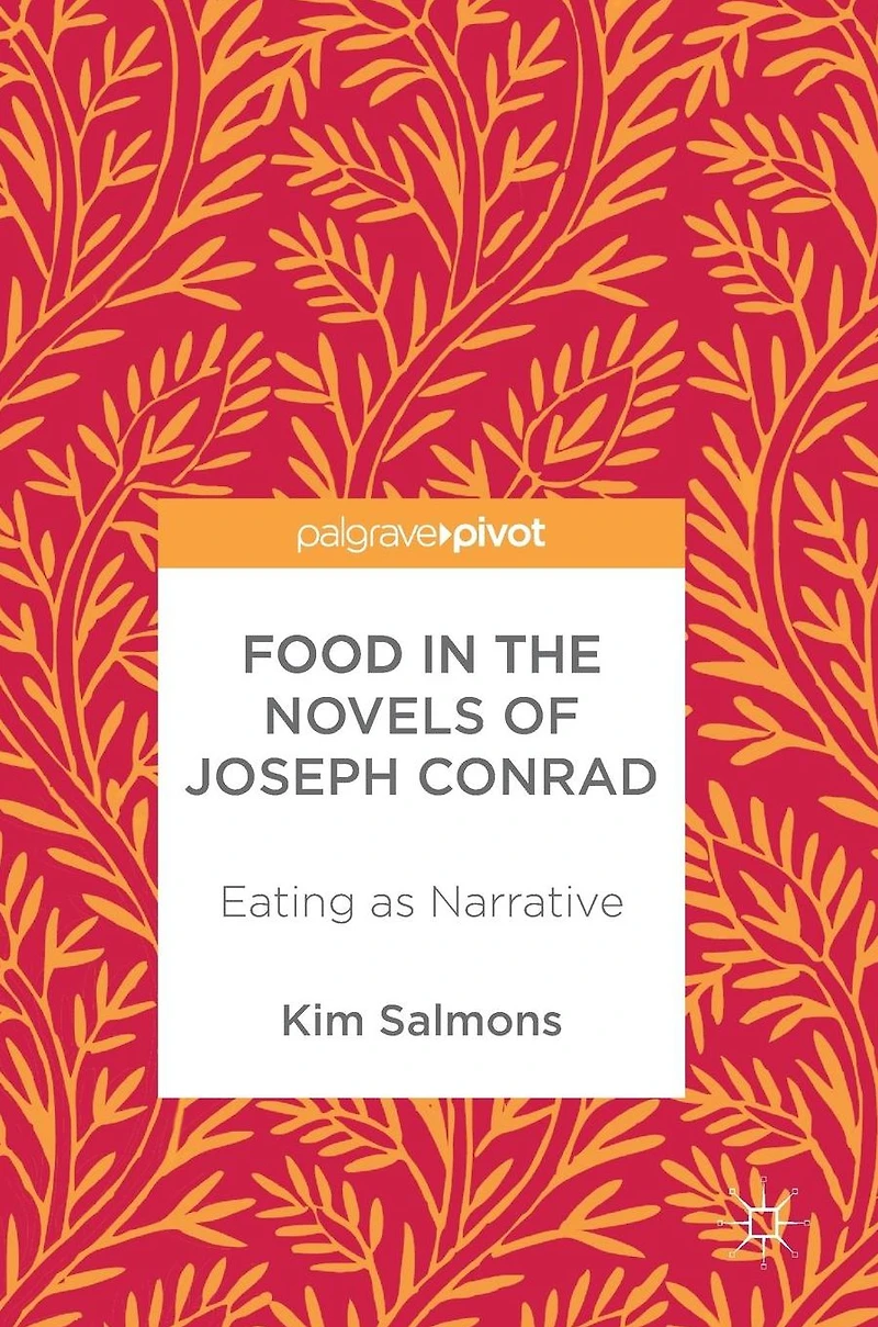 Food the Novels of Joseph Conrad: Eating as Narrative