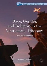 Race, Gender, and Religion The Vietnamese Diaspora: New Chosen People