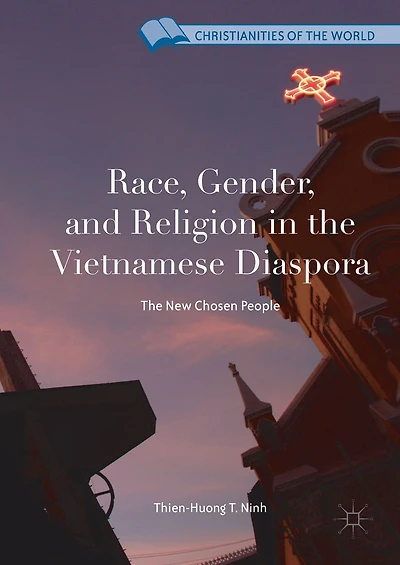 Race, Gender, and Religion The Vietnamese Diaspora: New Chosen People
