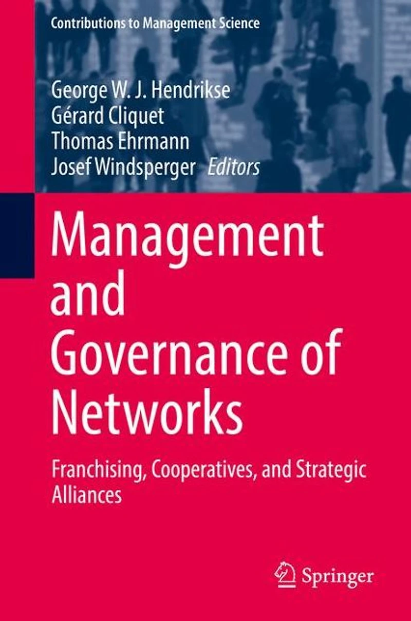 Management and Governance of Networks: Franchising, Cooperatives, Strategic Alliances