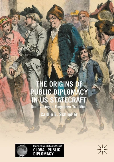 The Origins of Public Diplomacy US Statecraft: Uncovering a Forgotten Tradition