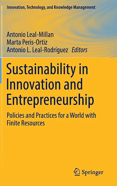 Sustainability Innovation and Entrepreneurship: Policies Practices for a World with Finite Resources