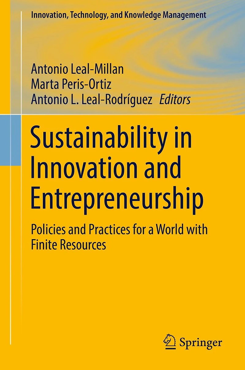 Sustainability in Innovation and Entrepreneurship: Policies and Practices for a World with Finite Resources