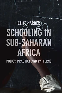 Schooling Sub-Saharan Africa: Policy, Practice and Patterns