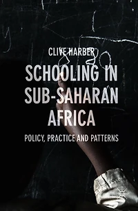Schooling Sub-Saharan Africa: Policy, Practice and Patterns