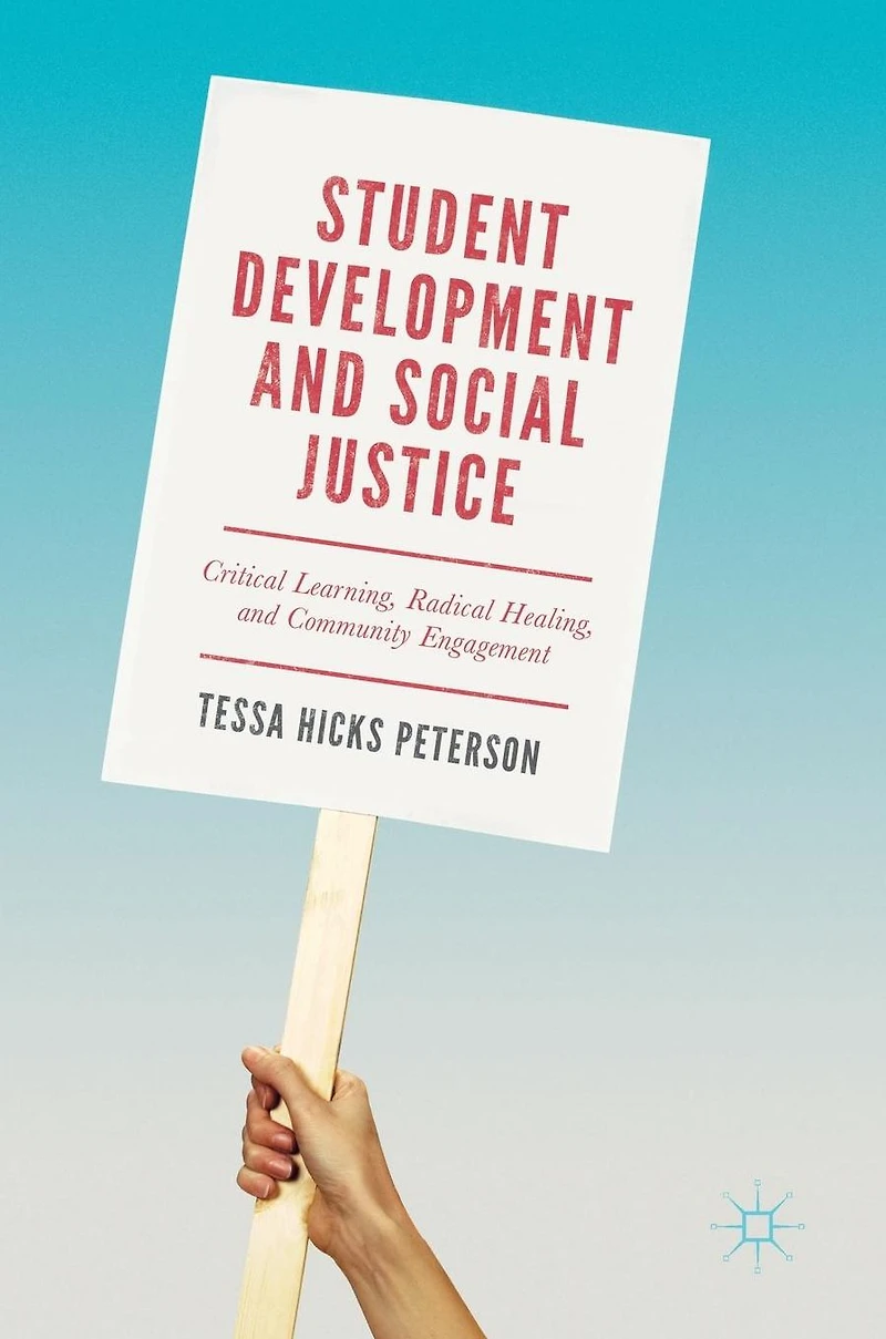 Student Development and Social Justice: Critical Learning, Radical Healing, Community Engagement