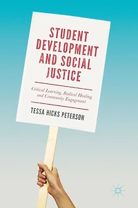 Student Development and Social Justice: Critical Learning, Radical Healing, Community Engagement