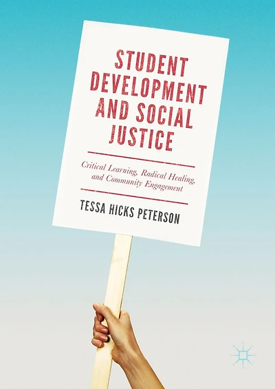 Student Development and Social Justice: Critical Learning, Radical Healing, Community Engagement