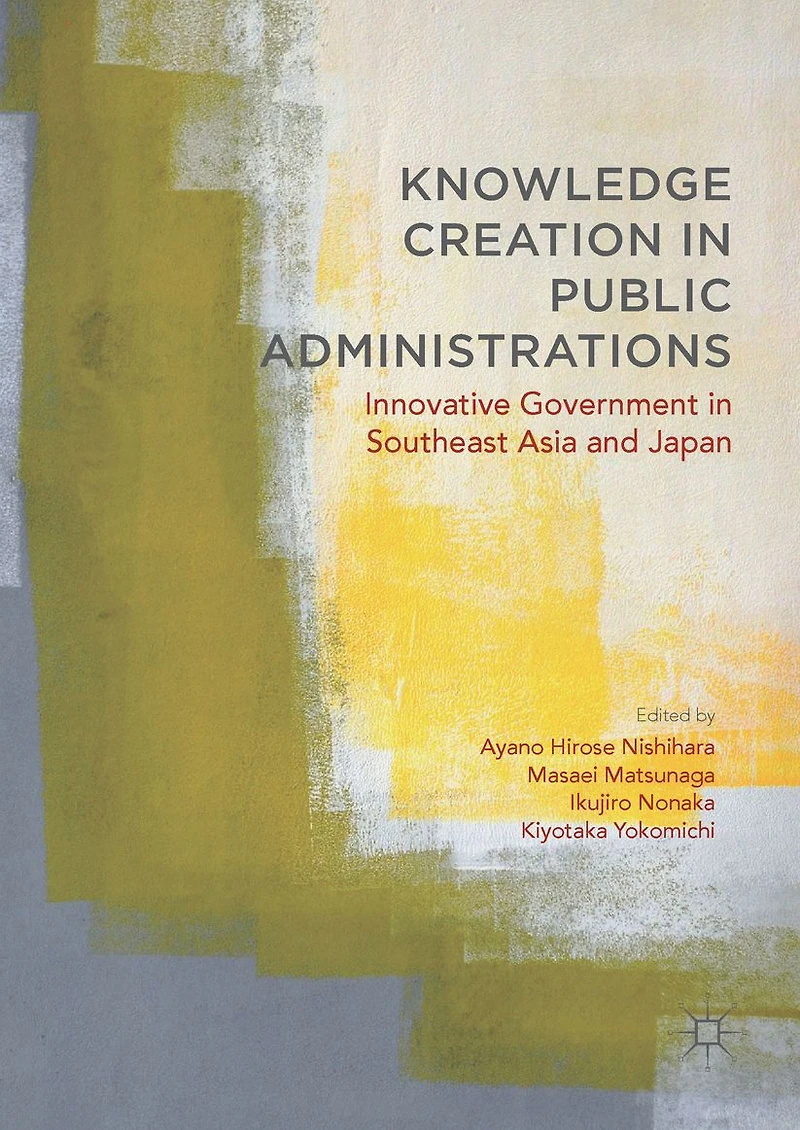 Knowledge Creation Public Administrations: Innovative Government Southeast Asia and Japan