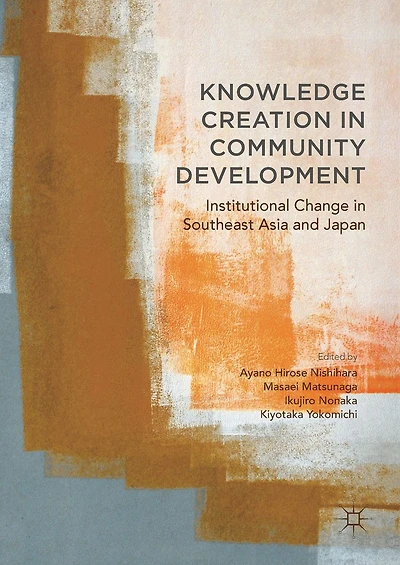 Knowledge Creation Community Development: Institutional Change Southeast Asia and Japan