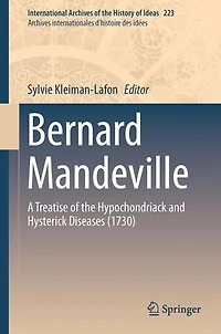 Bernard Mandeville: A Treatise of the Hypochondriack and Hysterick Diseases (1730): (1730)