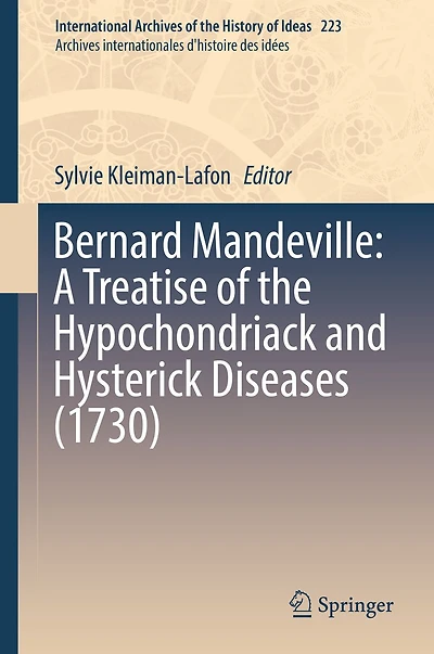 Bernard Mandeville: A Treatise of the Hypochondriack and Hysterick Diseases (1730): (1730)