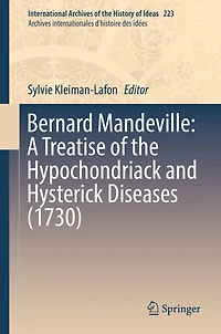 Bernard Mandeville: A Treatise of the Hypochondriack and Hysterick Diseases (1730): (1730)