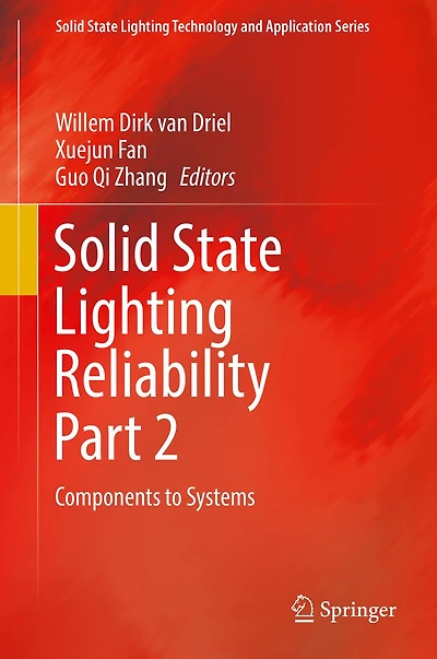Solid State Lighting Reliability Part 2: Components to Systems