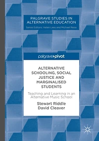 Alternative Schooling, Social Justice and Marginalised Students: Teaching Learning an Music School