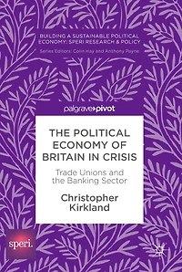 The Political Economy of Britain in Crisis: Trade Unions and the Banking Sector