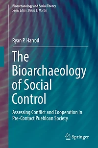 The Bioarchaeology of Social Control: Assessing Conflict and Cooperation Pre-Contact Puebloan Society