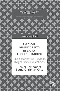 Magical Manuscripts Early Modern Europe: The Clandestine Trade Illegal Book Collections