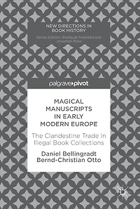 Magical Manuscripts Early Modern Europe: The Clandestine Trade Illegal Book Collections