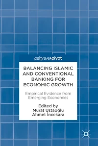 Balancing Islamic and Conventional Banking for Economic Growth: Empirical Evidence from Emerging Economies