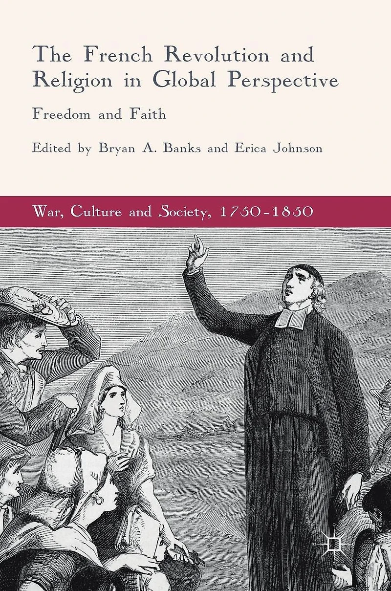 The French Revolution and Religion Global Perspective: Freedom Faith