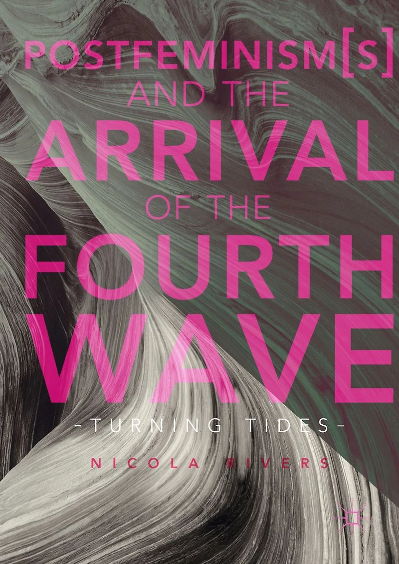 Postfeminism(s) and the Arrival of Fourth Wave: Turning Tides