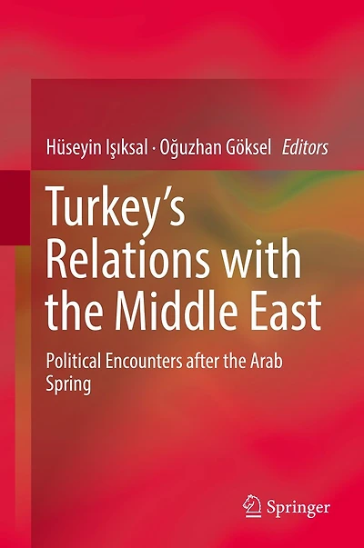 Turkey's Relations with the Middle East: Political Encounters after Arab Spring