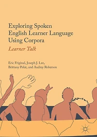Exploring Spoken English Learner Language Using Corpora: Talk