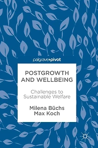 Postgrowth and Wellbeing: Challenges to Sustainable Welfare