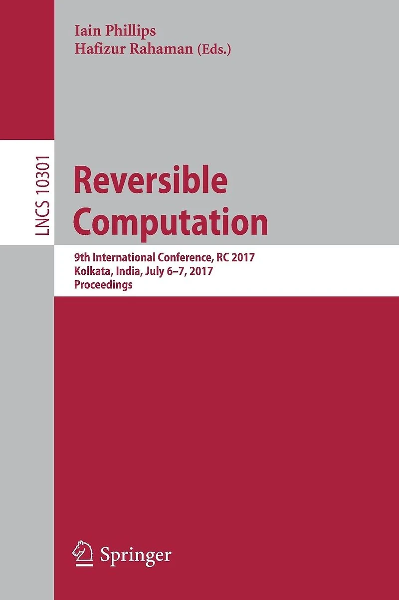 Reversible Computation: 9th International Conference, RC 2017, Kolkata, India, July 6-7, Proceedings