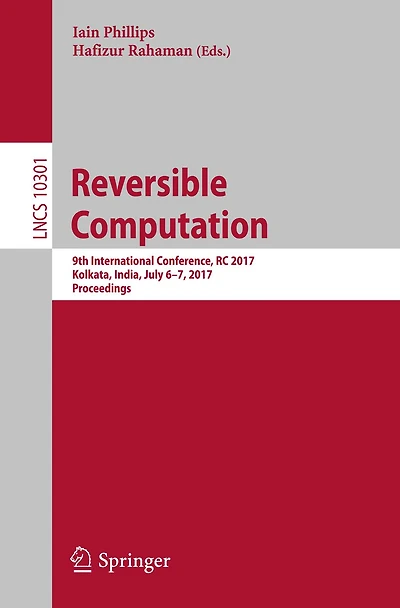 Reversible Computation: 9th International Conference, RC 2017, Kolkata, India, July 6-7, Proceedings