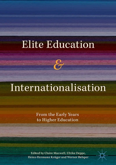 Elite Education and Internationalisation: From the Early Years to Higher