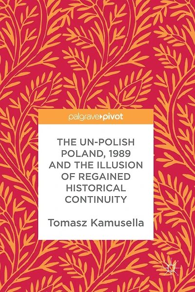 the Un-Polish Poland, 1989 and Illusion of Regained Historical Continuity