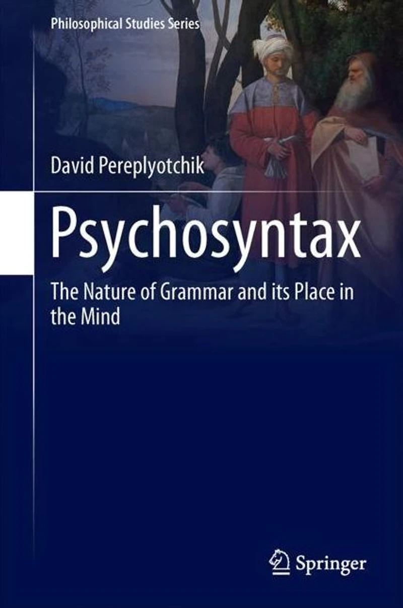 Psychosyntax: the Nature of Grammar and its Place Mind